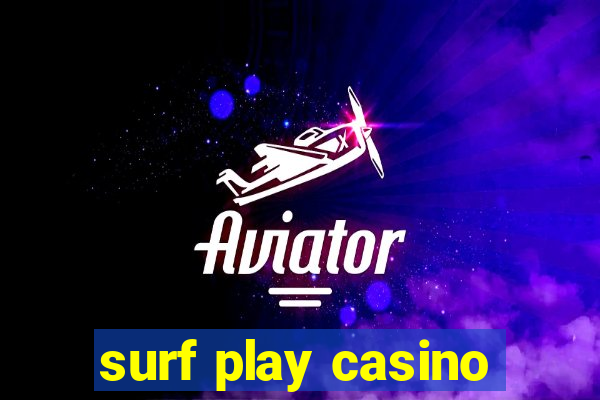 surf play casino